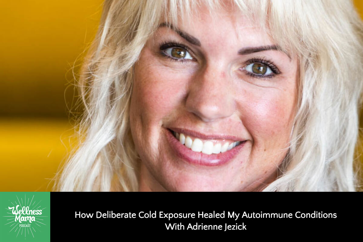 How Deliberate Cold Exposure Healed My Autoimmune Conditions With Adrienne Jezick