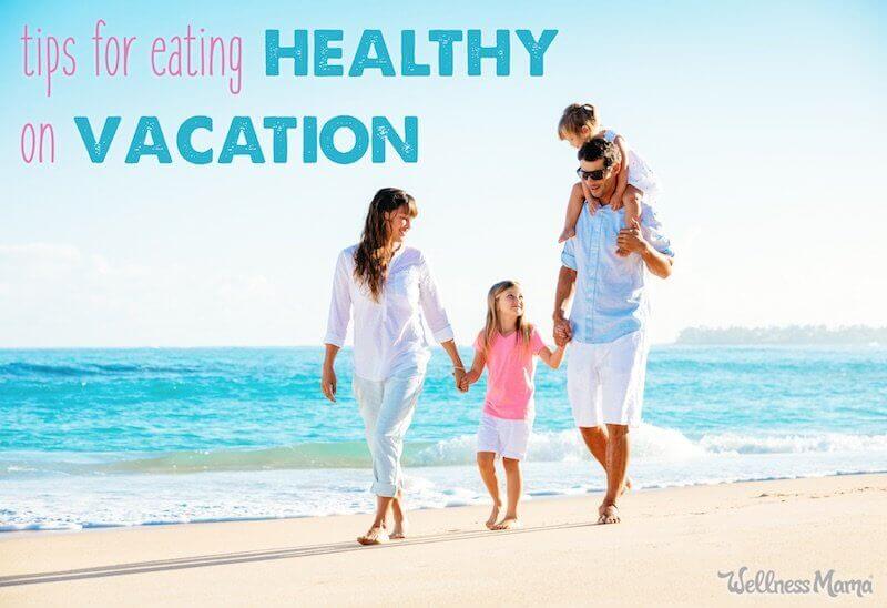 7 Tips to Eat and Stay Healthy on Vacation