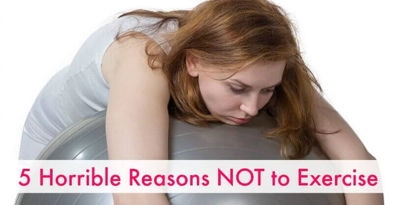 5 Terrible Reasons not to Exercise