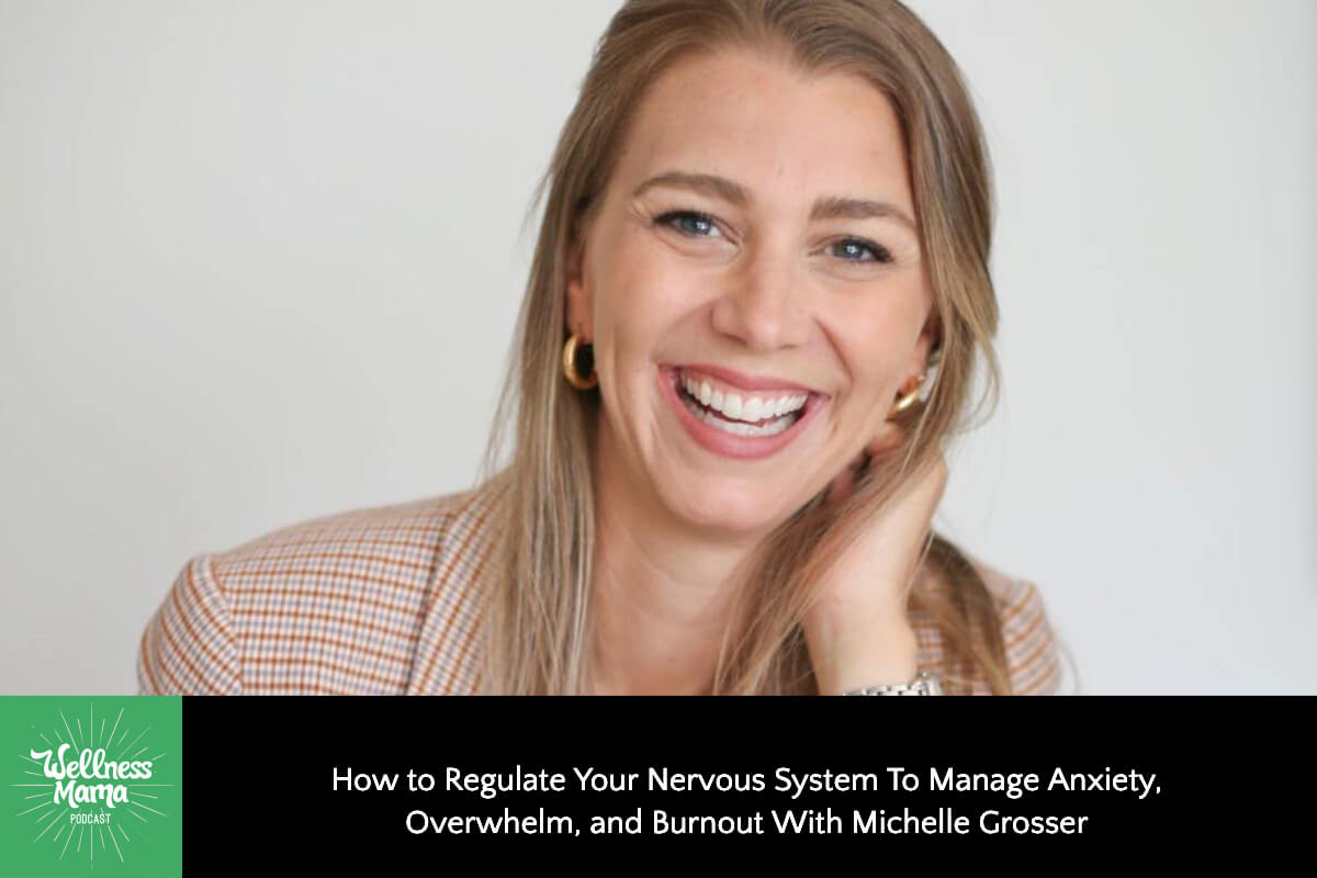 How to Regulate Your Nervous System To Manage Anxiety, Overwhelm and Burnout With Michelle Grosser